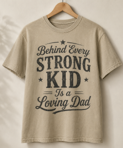 Behind Every Strong Kid Is a Loving Dad T-Shirt