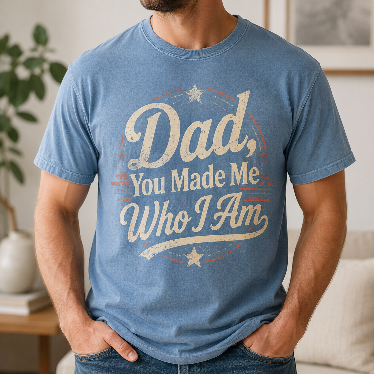 Dad, You Made Me Who I Am T-Shirt