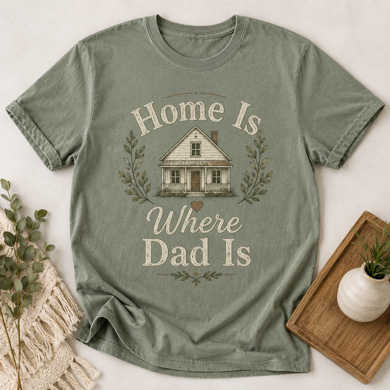 Home Is Where Dad Is T-Shirt