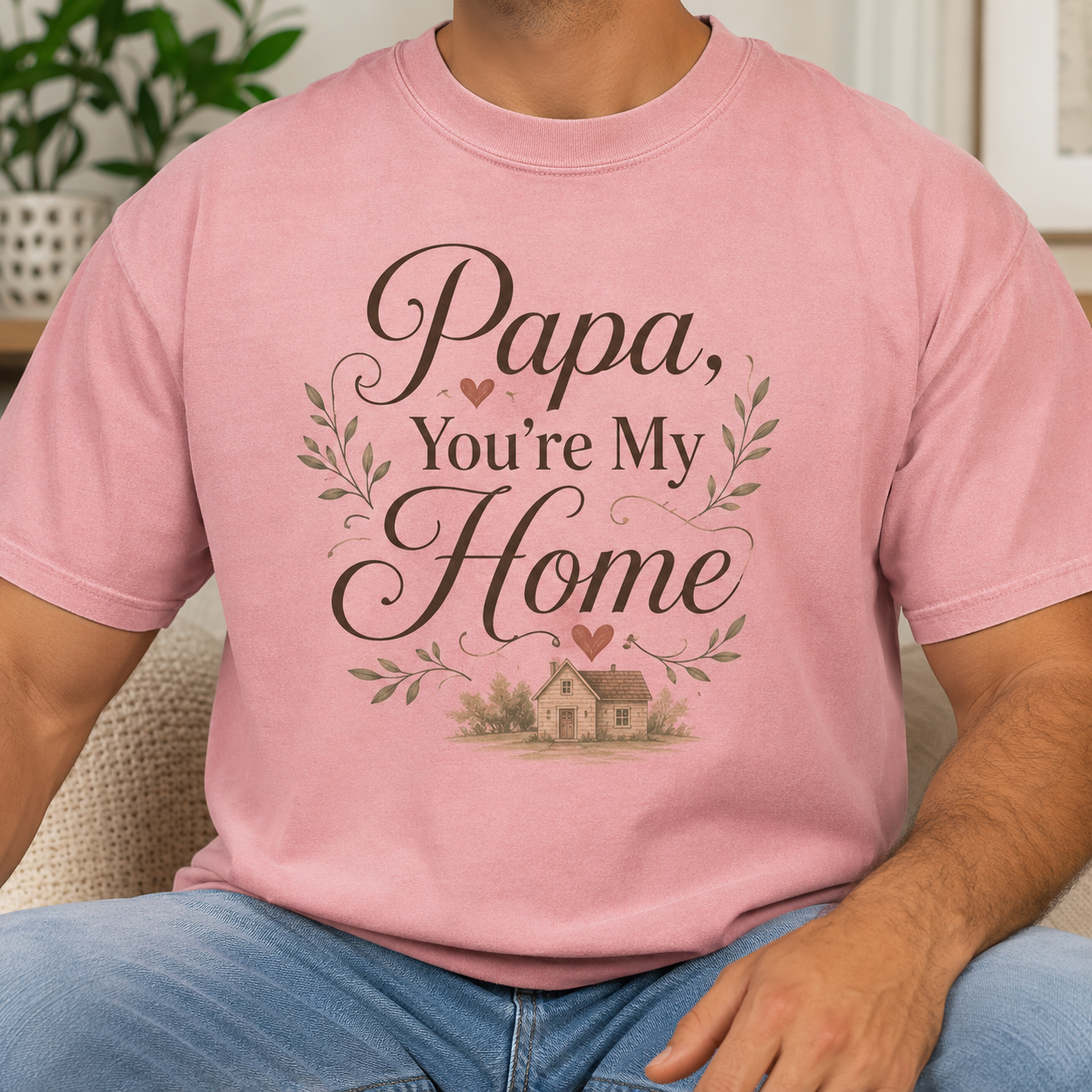Papa, You’re My Home T-Shirt