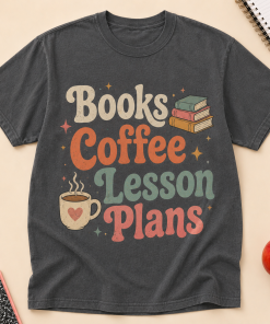 Books Coffee Lesson Plans Shirt, Teacher Coffee Tee, Bookish Teacher Shirt